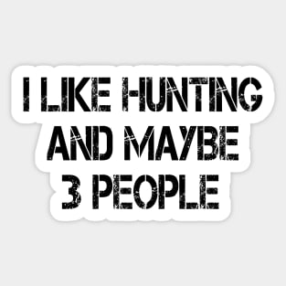 i like hunting and maybe 3 people Sticker